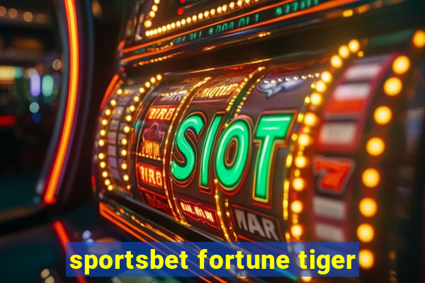 sportsbet fortune tiger